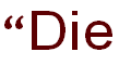 “Die