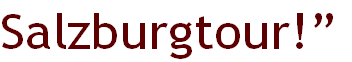 Salzburgtour!”